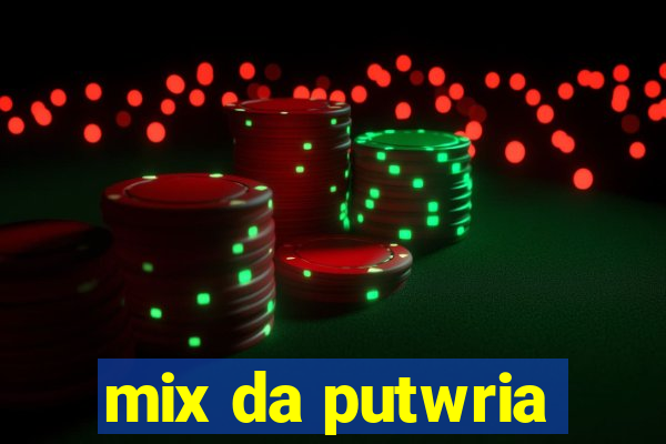 mix da putwria