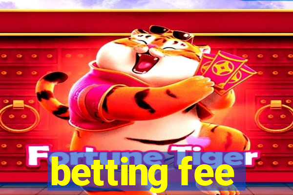 betting fee