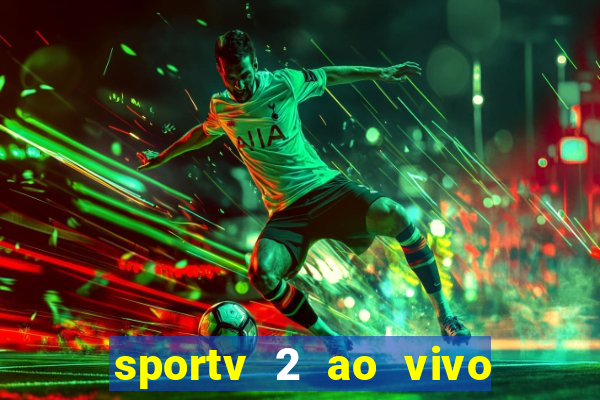 sportv 2 ao vivo mega canais