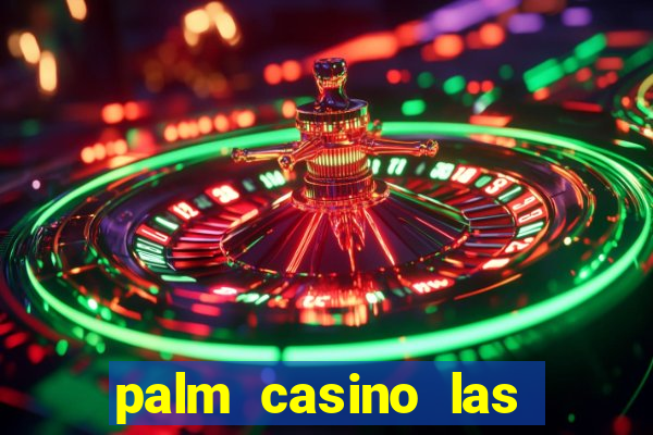 palm casino las vegas nevada