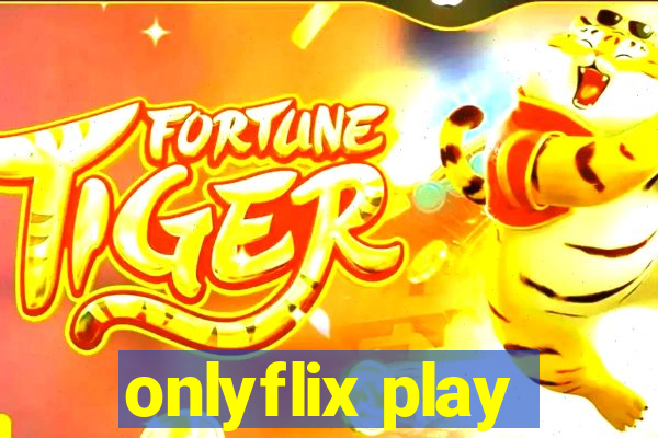 onlyflix play