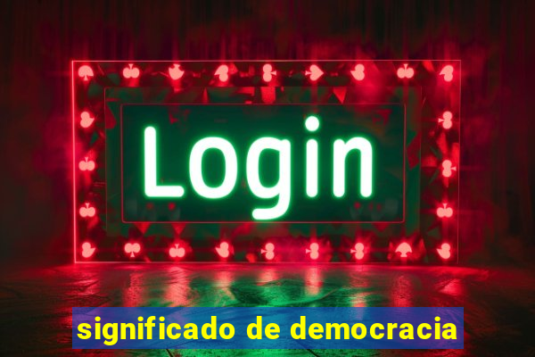 significado de democracia