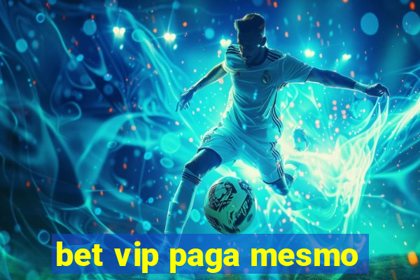 bet vip paga mesmo