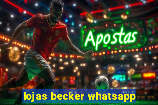 lojas becker whatsapp