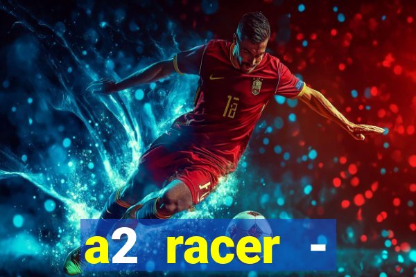 a2 racer - riscando o asfalto filme completo dublado download