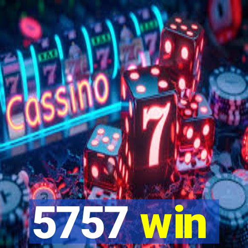 5757 win