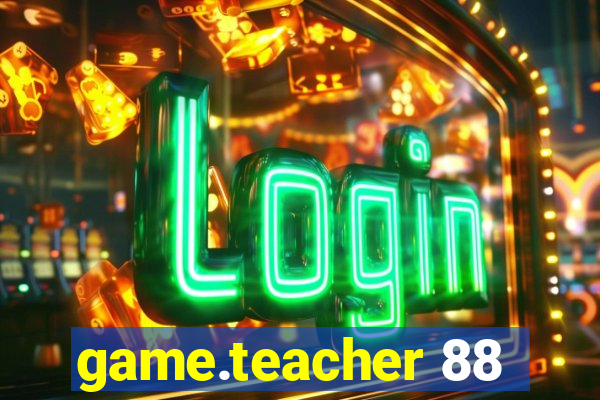 game.teacher 88