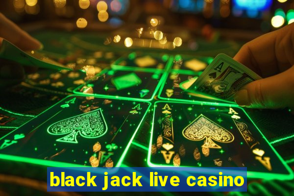 black jack live casino