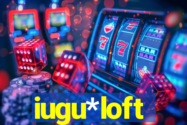 iugu*loft