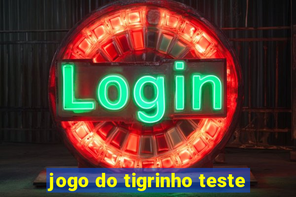 jogo do tigrinho teste