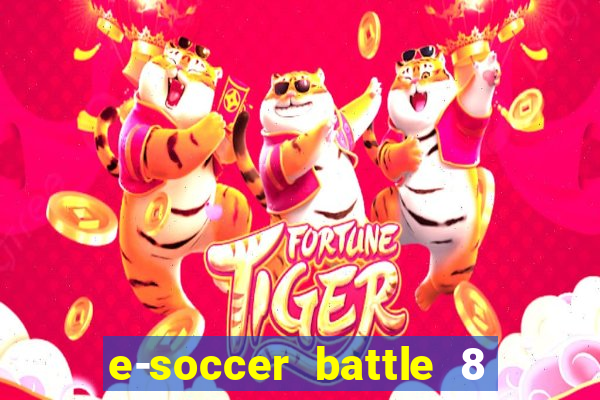 e-soccer battle 8 minutos tabela