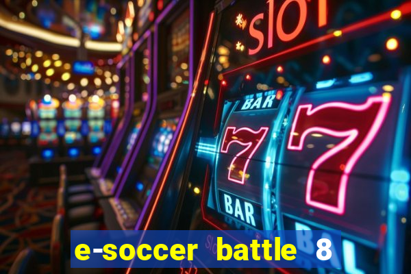 e-soccer battle 8 minutos tabela