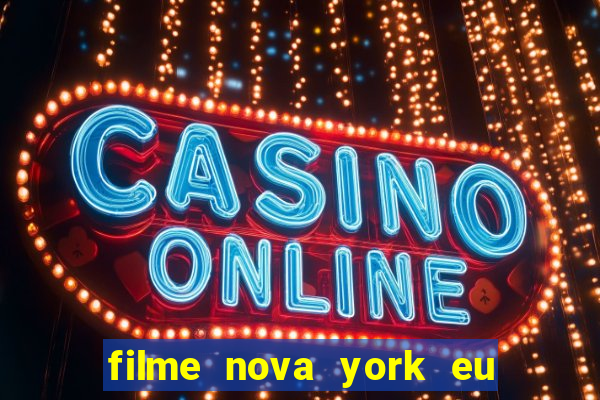 filme nova york eu te amo completo dublado