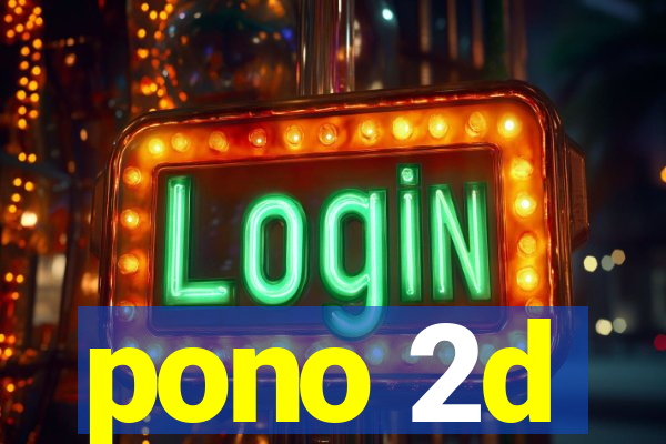 pono 2d