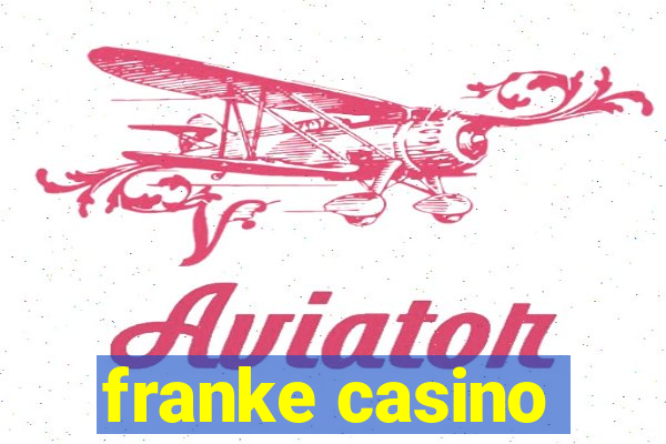 franke casino