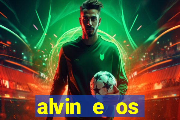 alvin e os esquilos rede canais