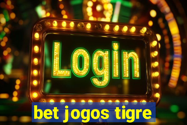 bet jogos tigre