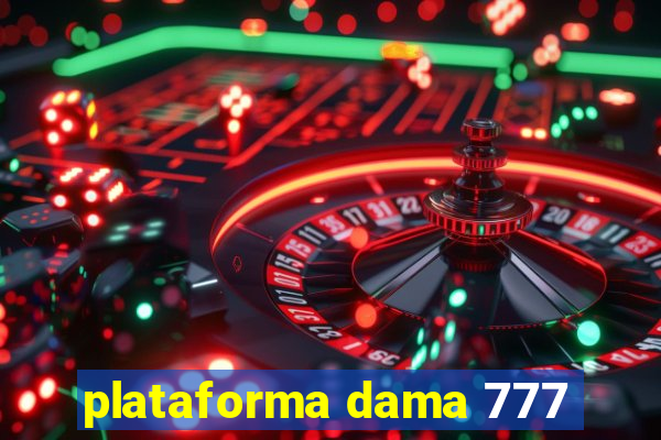 plataforma dama 777