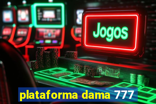 plataforma dama 777