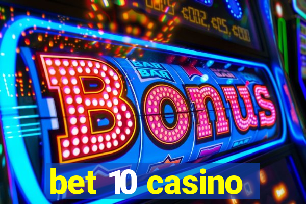 bet 10 casino