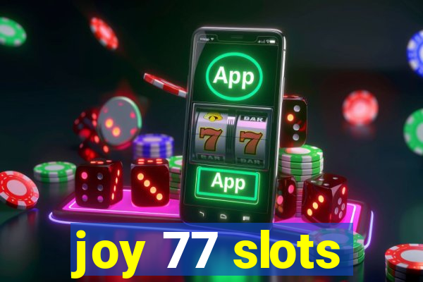 joy 77 slots