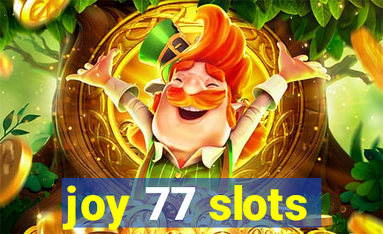 joy 77 slots