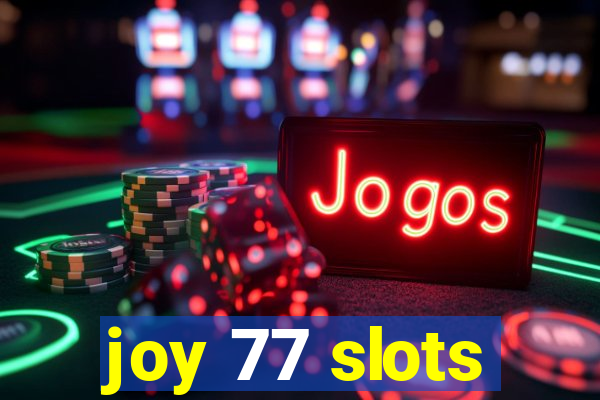 joy 77 slots