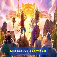 wild bet 777 é confiável