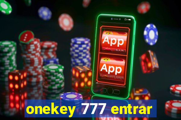 onekey 777 entrar