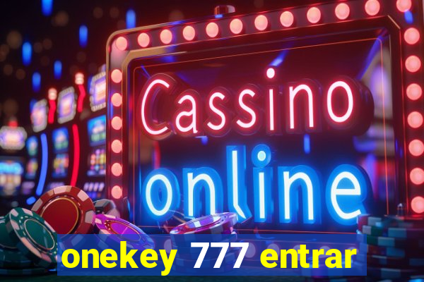 onekey 777 entrar