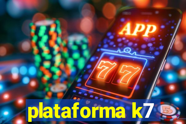 plataforma k7