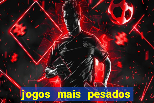 jogos mais pesados android 2024