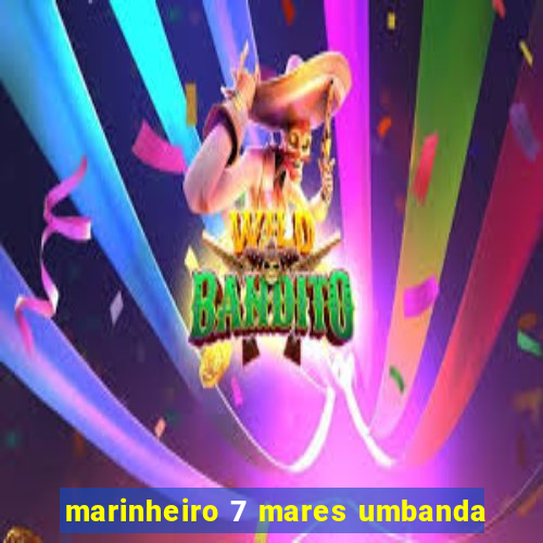 marinheiro 7 mares umbanda