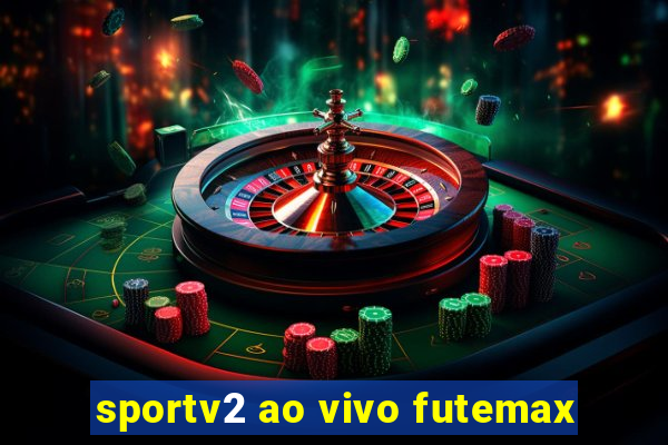 sportv2 ao vivo futemax