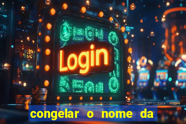 congelar o nome da pessoa no congelador