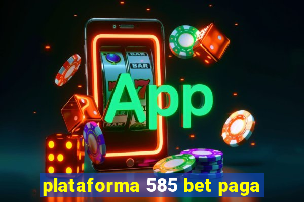 plataforma 585 bet paga