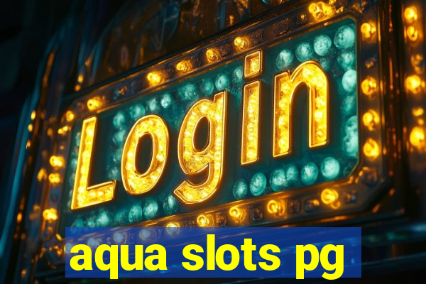 aqua slots pg