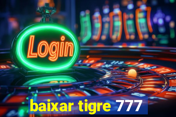 baixar tigre 777