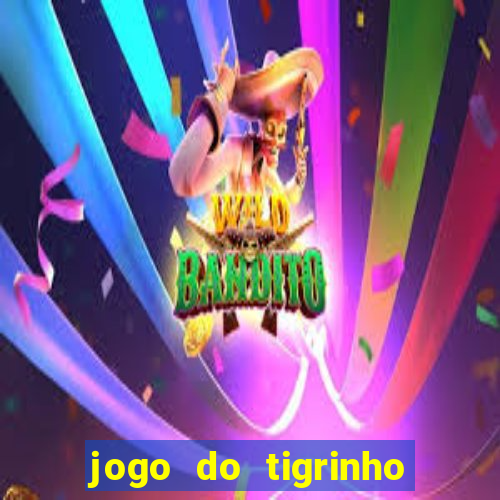 jogo do tigrinho qual o melhor