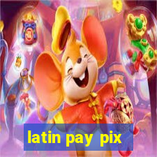 latin pay pix