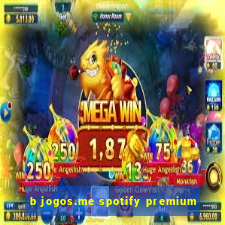 b jogos.me spotify premium