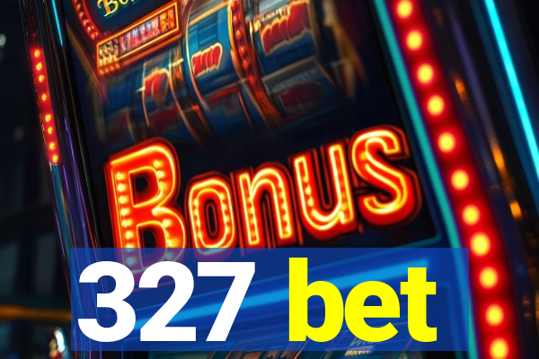 327 bet