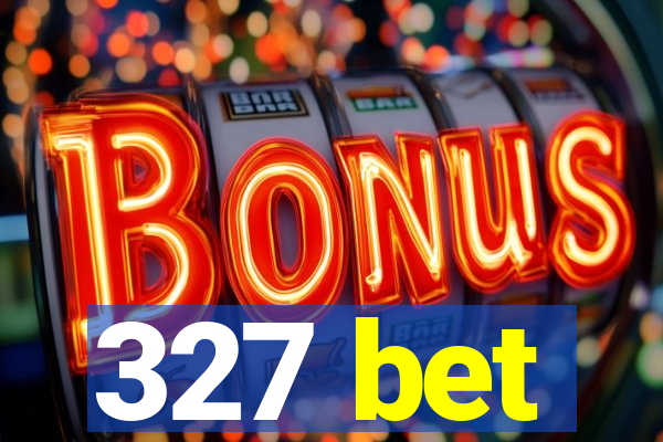 327 bet