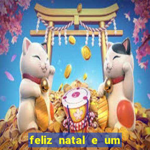 feliz natal e um próspero ano novo 2024 frases