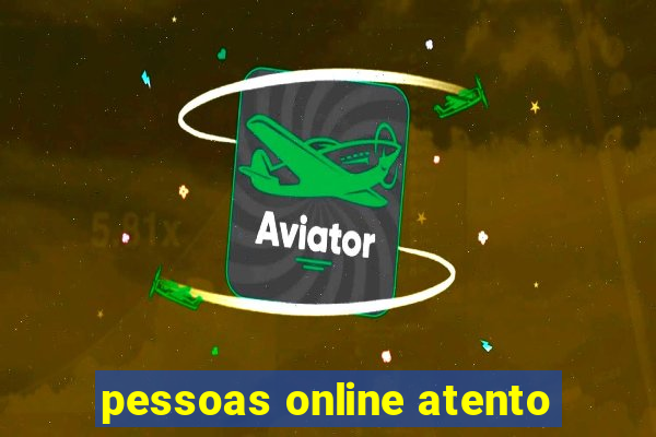 pessoas online atento