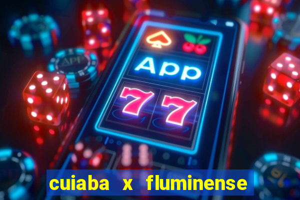 cuiaba x fluminense ao vivo