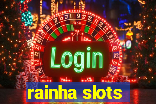 rainha slots