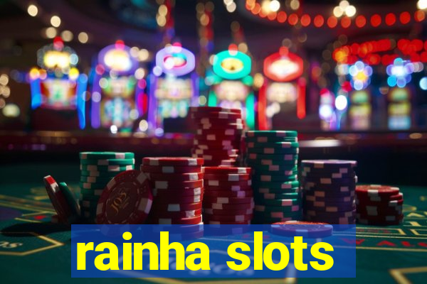 rainha slots