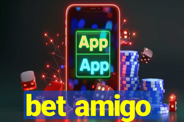 bet amigo