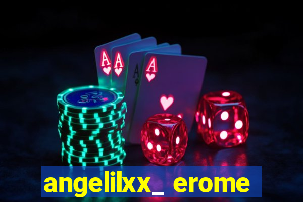 angelilxx_ erome